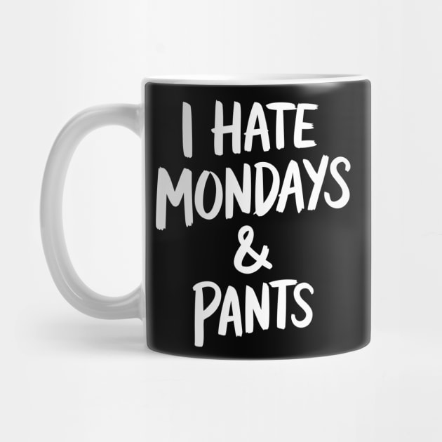 I Hate Mondays And Pants Workweek Sarcasm by Anticorporati
